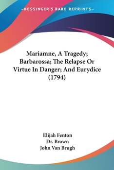 Paperback Mariamne, A Tragedy; Barbarossa; The Relapse Or Virtue In Danger; And Eurydice (1794) Book