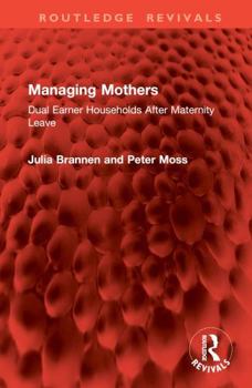 Hardcover Managing Mothers: Dual Earner Households After Maternity Leave Book