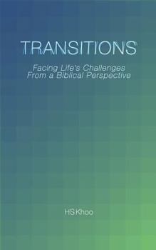 Transitions: Facing Life's Challenges from a Biblical Perspective