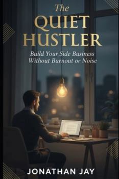 Paperback The Quiet Hustler: Build Your Side Business Without Burnout or Noise Book