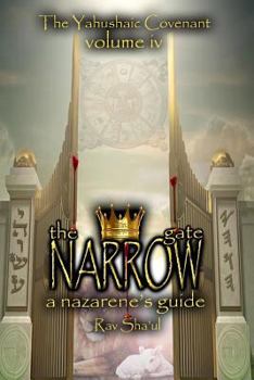Paperback The Narrow Gate: The Yahushaic Covenant Volume IV Book