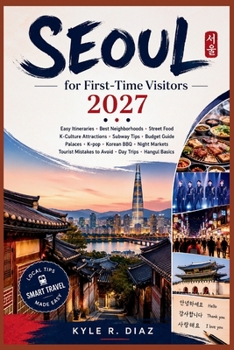 Seoul for First-Time Visitors 2027: Easy Itineraries · Best Neighborhoods · Street Food K-Culture Attractions · Subway Tips · Budget Guide Palaces · ... Day Trips · Hangul Basics (First Trip Guides)