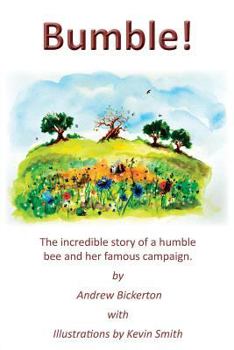 Paperback Bumble!: The incredible story of a humble bee and her famous campaign Book