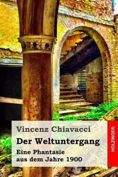 Paperback Der Weltuntergang: Eine Phantasie aus dem Jahre 1900 [German] Book