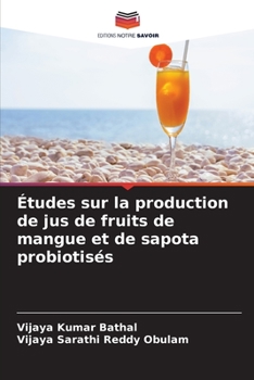 Paperback Études sur la production de jus de fruits de mangue et de sapota probiotisés [French] Book