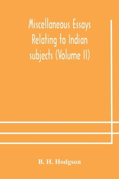 Miscellaneous essays relating to Indian subjects