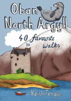 Paperback Keith Fergus Oban and North Argyll: 40 Favourite Walks Book