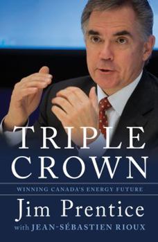 Hardcover Triple Crown: Winning Canada's Energy Future Book