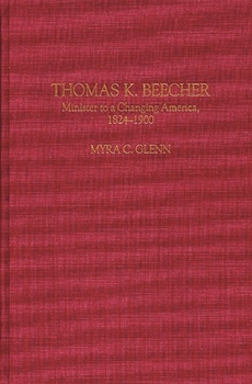 Hardcover Thomas K. Beecher: Minister to a Changing America, 1824-1900 Book