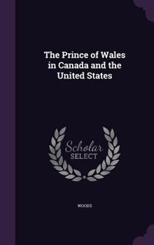 Hardcover The Prince of Wales in Canada and the United States Book