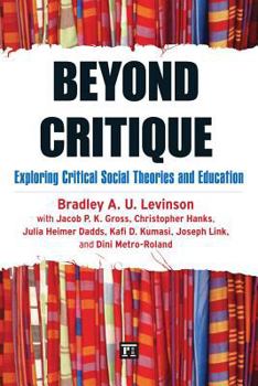 Paperback Beyond Critique: Exploring Critical Social Theories and Education Book