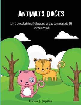 Paperback Animais Doces: Livro para colorir de animais incr?veis - Mais de 50 animais fofos para colorir para crian?as de 4 a 8 anos [Portuguese] Book