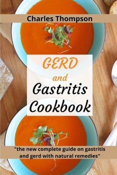 Paperback GERD and Gastritis Cookbook: 2 manuscripts: the new complete guide on gastritis and gerd with natural remedies. More than 100 recipes and diet prog Book