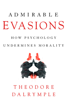 Paperback Admirable Evasions: How Psychology Undermines Morality Book