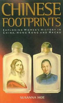 Paperback Chinese Footprints: Exploring Women's History in China, Hong Kong and Macau Book