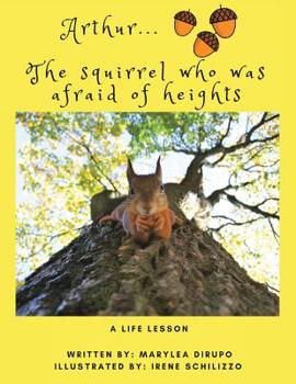 Paperback Arthur... the Squirrel Who Was Afraid of Heights: A Life Lesson Book
