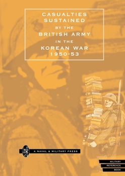 Paperback CASUALTIES SUSTAINED by BRITISH ARMY in THE KOREAN WAR 1950-53. Book