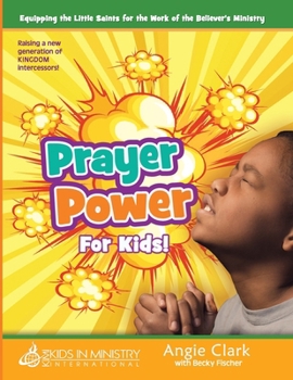 Paperback Prayer Power! for Kids: Raising a Generation of Kingdom Intercessors Book