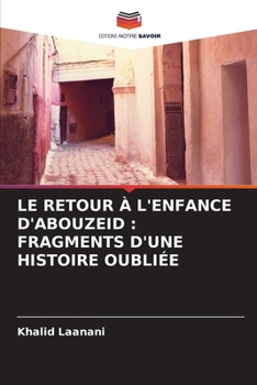 Paperback Le Retour À l'Enfance d'Abouzeid: Fragments d'Une Histoire Oubliée [French] Book