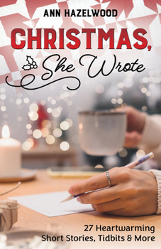 Paperback Christmas, She Wrote: 50+ Heartwarming Short Stories, Tidbits & More Book