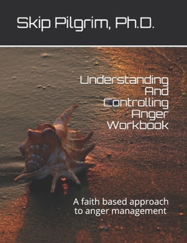 Paperback Understanding And Controlling Anger Workbook: A faith based approach to stress management workbook Book