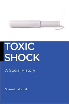 Toxic Shock: A Social History - Book  of the Biopolitics