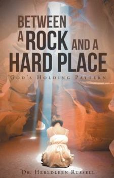 Paperback Between a Rock and a Hard Place: God's Holding Pattern Book