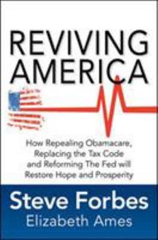 Hardcover Reviving America: How Repealing Obamacare, Replacing the Tax Code and Reforming the Fed Will Restore Hope and Prosperity Book
