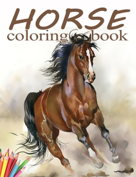 Horse Coloring Book: Beautiful Horses Coloring Book for Girls, Boys, Kids Ages 8-12 and Teens with 65+ High-Quality Drawings