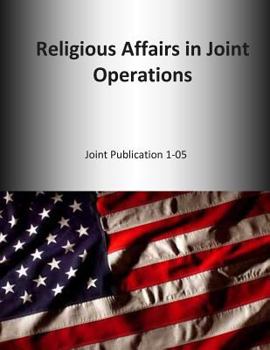 Paperback Religious Affairs in Joint Operations: Joint Publication 1-05 Book