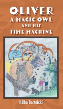Hardcover Oliver: A Magic Owl and His Time Machine Book
