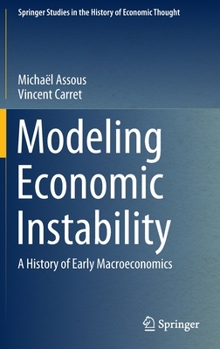 Hardcover Modeling Economic Instability: A History of Early Macroeconomics Book