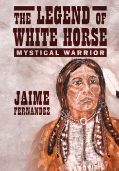 Paperback The Legend of White Horse: Mystical Warrior Book
