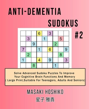 Paperback Anti-dementia Sudokus #2: Solve Advanced Sudoku Puzzles To Improve Your Cognitive Brain Functions And Memory ( Large Print&#65292;Suitable For T Book