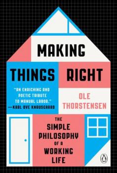 Paperback Making Things Right: The Simple Philosophy of a Working Life Book