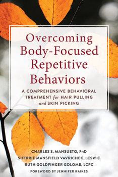 Paperback Overcoming Body-Focused Repetitive Behaviors: A Comprehensive Behavioral Treatment for Hair Pulling and Skin Picking Book