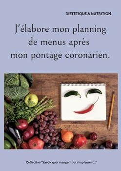 Paperback J'élabore mon planning de menus après mon pontage coronarien. [French] Book