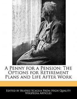 Paperback A Penny for a Pension: The Options for Retirement Plans and Life After Work Book