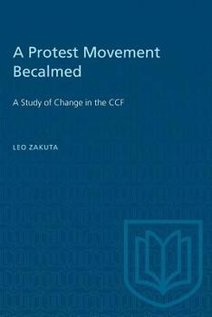 Paperback A Protest Movement Becalmed: A Study of Change in the CCF Book