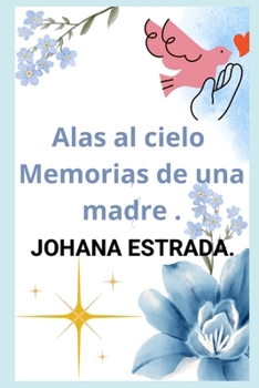 Paperback Alas al cielo.: Memorias de una madre. [Spanish] Book