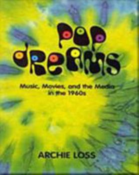 Paperback Pop Dreams: Music, Movies, and the Media in the American 1960's Book