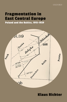 Hardcover Fragmentation in East Central Europe: Poland and the Baltics, 1915-1929 Book