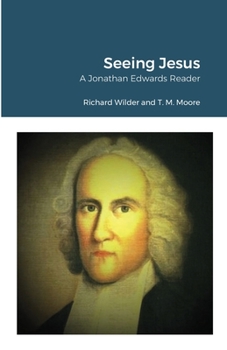Paperback Seeing Jesus: A Jonathan Edwards Reader Book