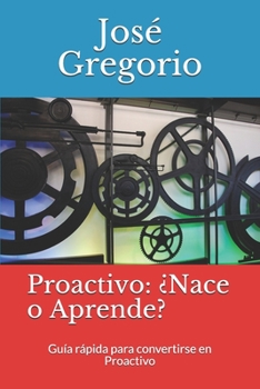 Paperback Proactivo: ¿Nace o Aprende?: Guía rápida para convertirse en Proactivo [Spanish] Book
