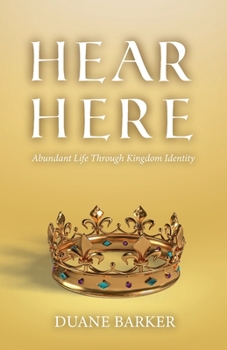 Paperback Hear Here: Abundant Life Through Kingdom Identity Book