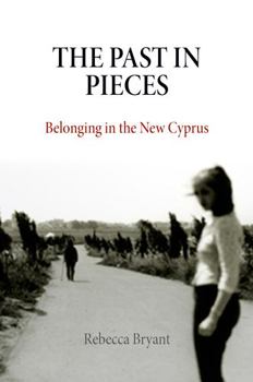 Paperback The Past in Pieces: Belonging in the New Cyprus Book