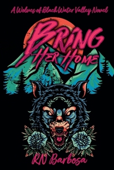 Bring Her Home (Wolves of Black Water Valley)
