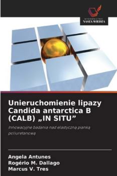 Unieruchomienie lipazy Candida antarctica B (CALB) "IN SITU"