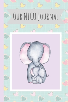Paperback Our NICU Journal: 120 Lined Pages - 6 x 9 (Diary, Notebook, Composition Book, Writing Pad) - Neonatal Intensive Care Unit Mindfulness an Book