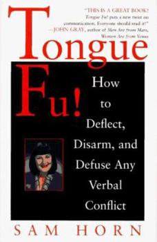 Hardcover Tongue Fu!: Deflect, Disarm, & Diffuse Any Verbal Conflict Book